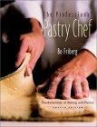 The Professional Pastry Chef: Fundamentals of Baking and Pastry