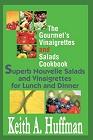 Gourmets Vinaigrettes and Salads Cookbook