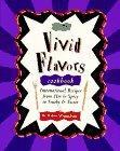 The Vivid Flavors Cookbook: International Recipes from Hot & Spicy to Smokey & Sweet