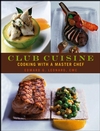 Club Cuisine - Cooking With a Master Chef