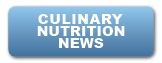 Culinary Nutrition 
News