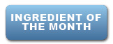 Ingredient of the Month Ingredient of the Month